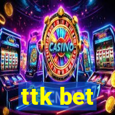 ttk bet